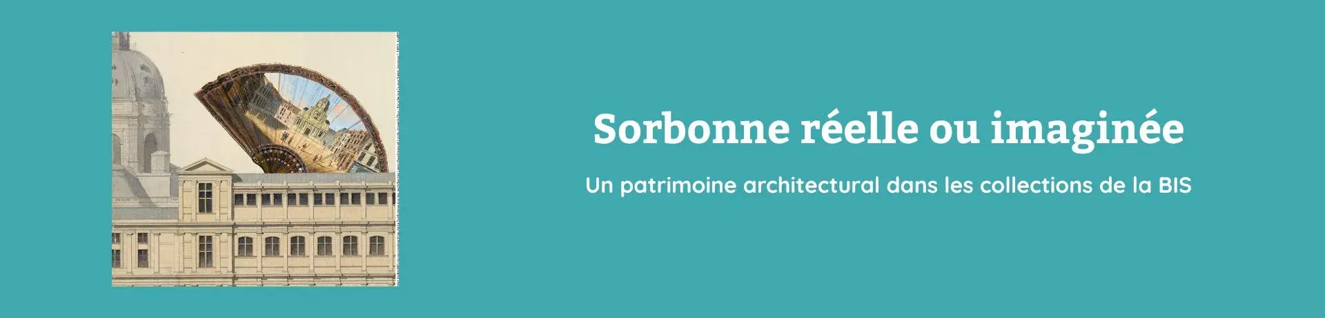 Sorbonne réelle ou imaginée. Un patrimoine architectural dans les collections de la BIS