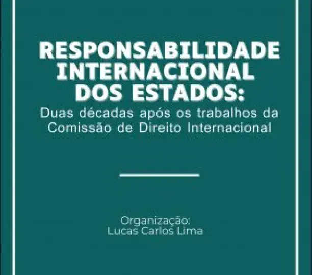 Responsabilidade Internacional dos Estados: Duas décadas apos os trabalhos da Comisão de Direito Internacional par Christian Tams